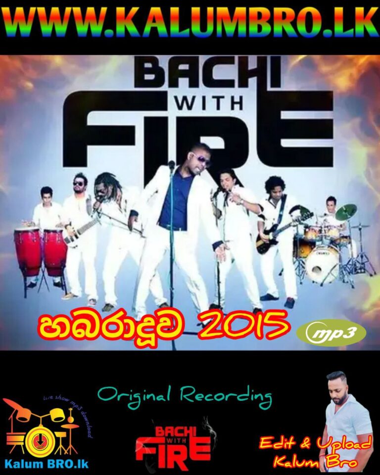 BACHI WITH FIRE LIVE IN HABARADUWA 2015